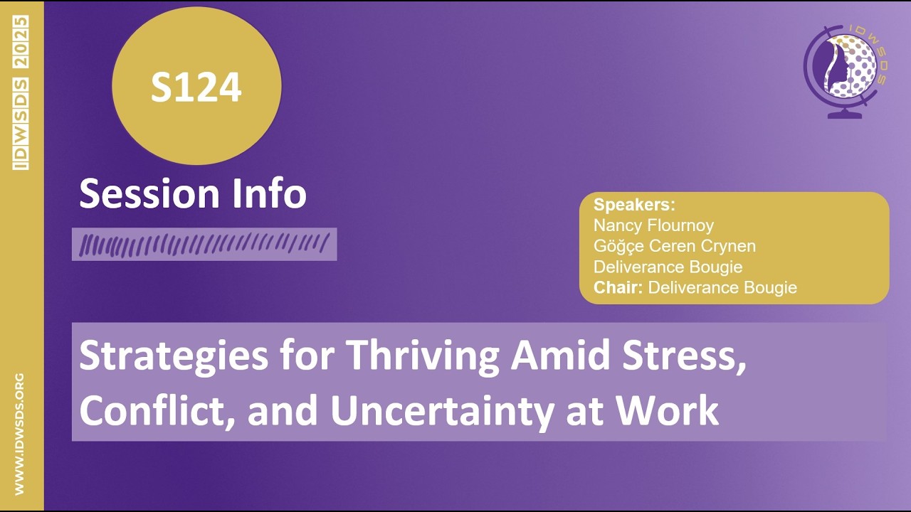 IDWSDS 2025 - S124: Strategies for Thriving Amid Stress, Conflict, and Uncertainty at Work