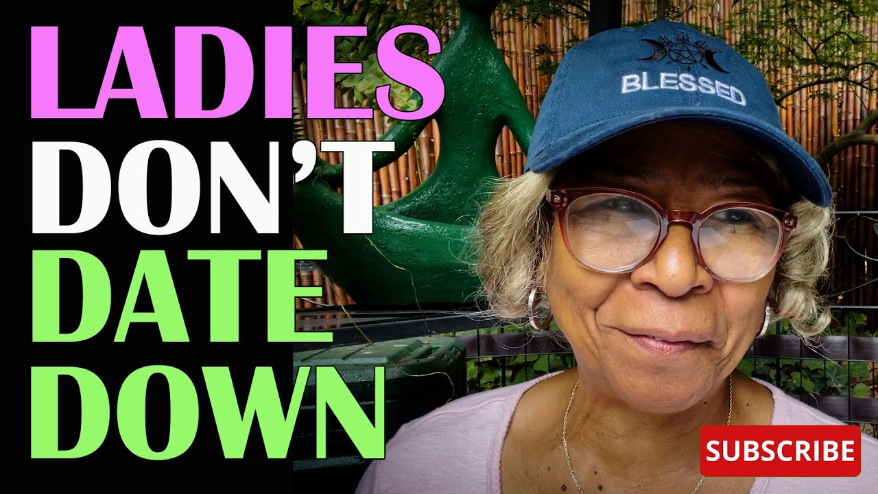 DON'T DATE DOWN  : Relationship advice