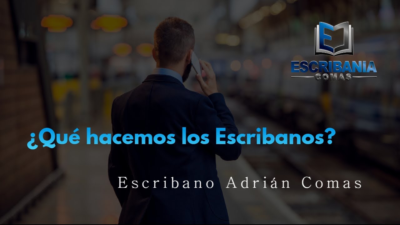 ¿Qué hacemos los Escribanos?