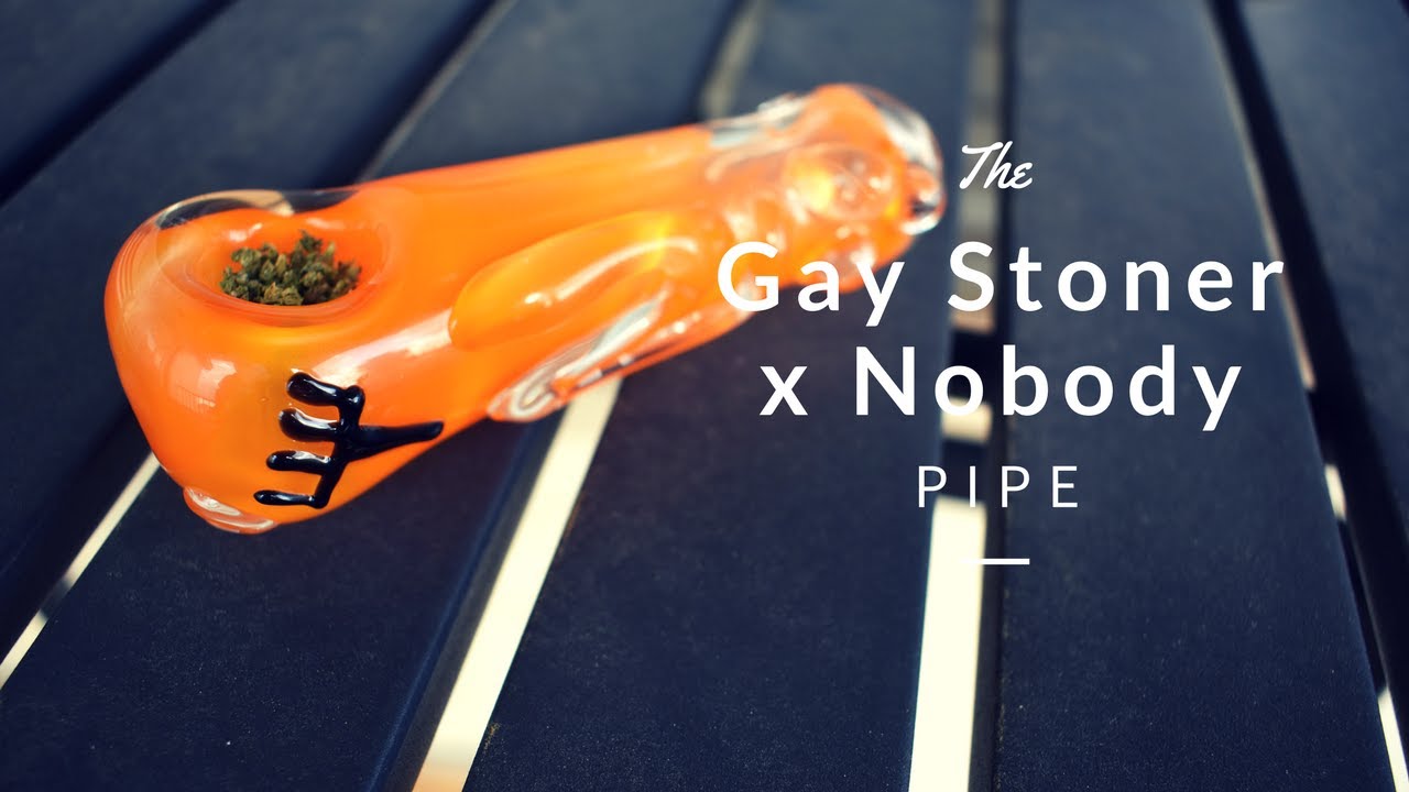 The Gay Stoner x Nobody Pipe!!!