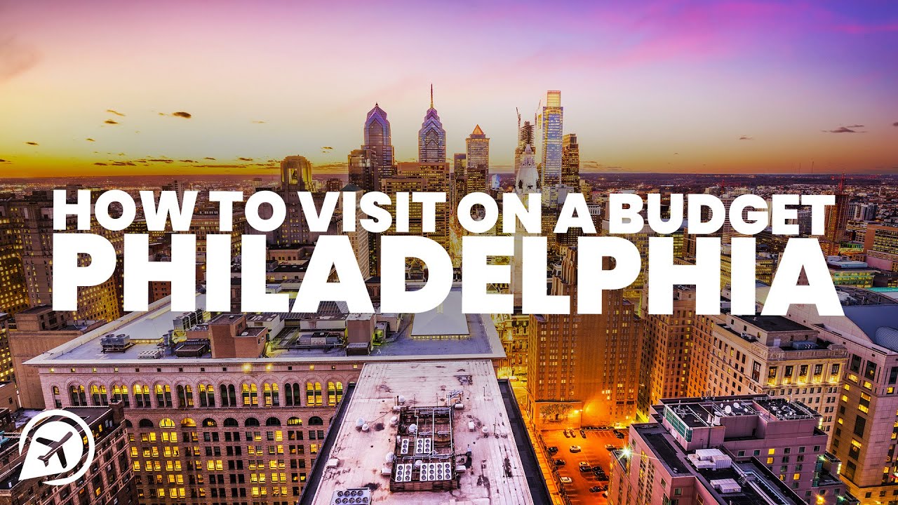 How to visit PHILADELPHIA on a BUDGET