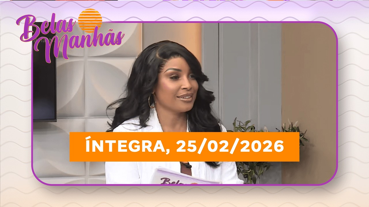 Assista na íntegra o Belas Manhãs  25/02/2026