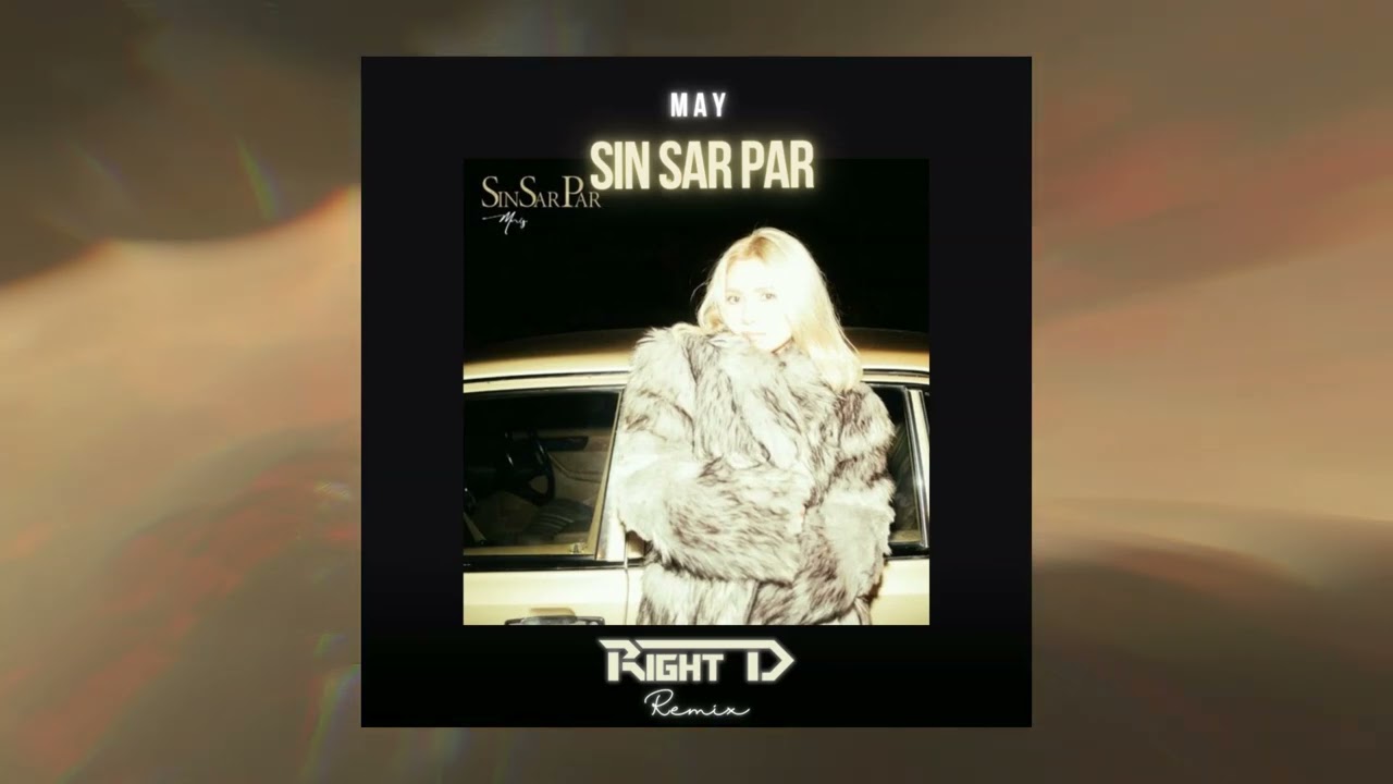 May - Sin Sar Par (Right D Remix)