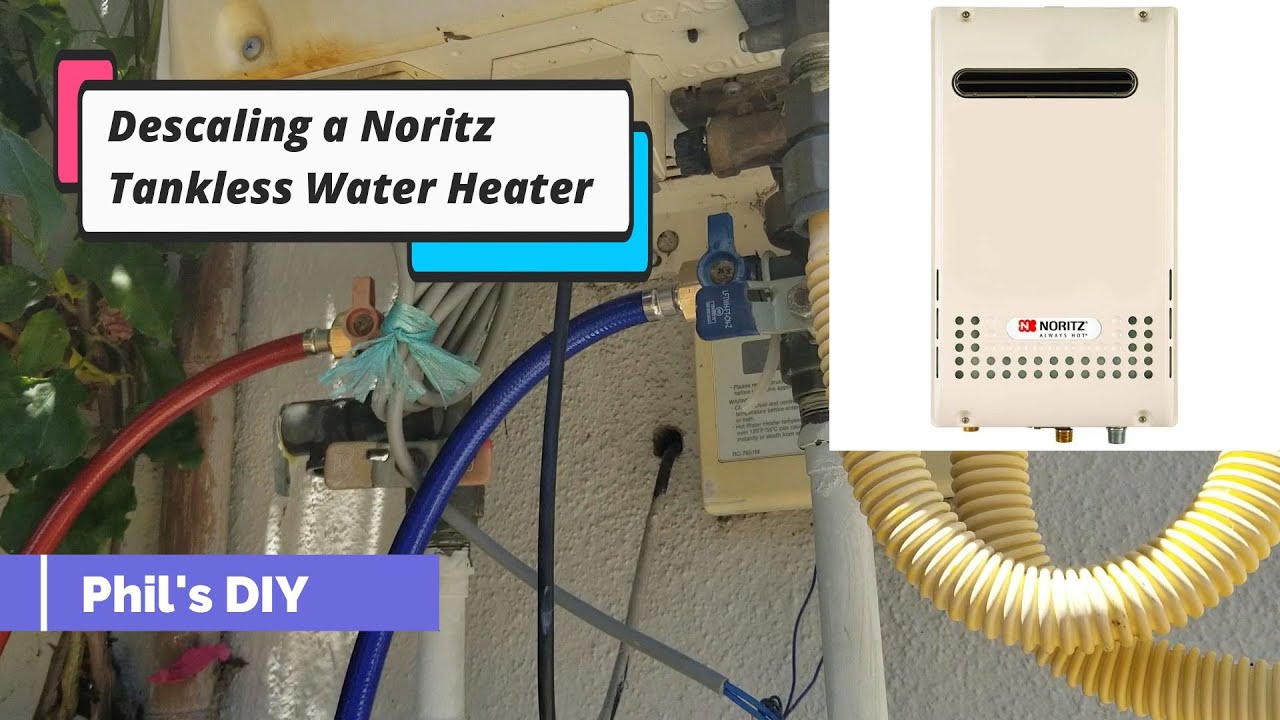 Descaling and Flushing a Noritz Tankless Water Heater