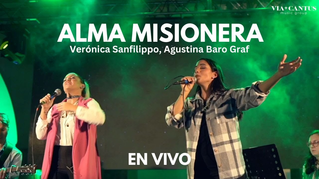 Alma Misionera (En Vivo) - Ver&oacute;nica Sanfilippo, Agustina Baro Graf  | M&uacute;sica Cat&oacute;lica