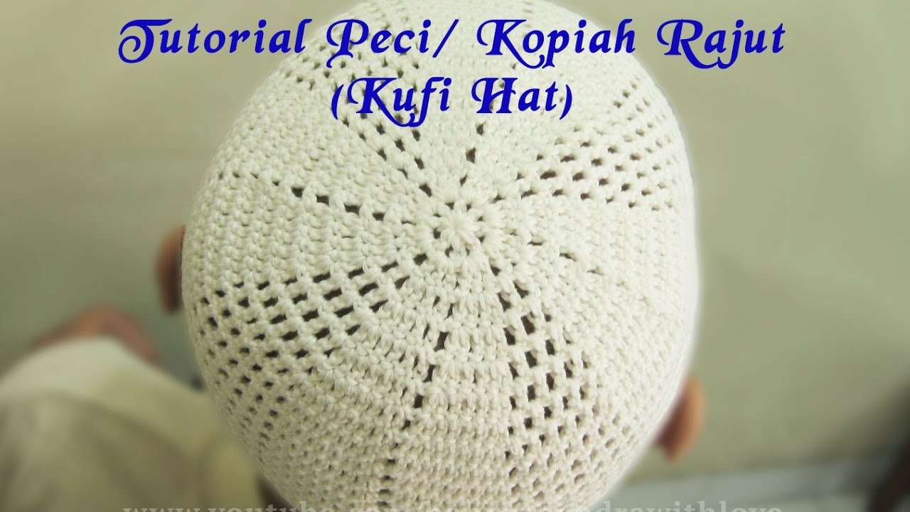 Crochet || Tutorial Peci/ Kopiah Rajut Dengan Motif - Kufi Hat