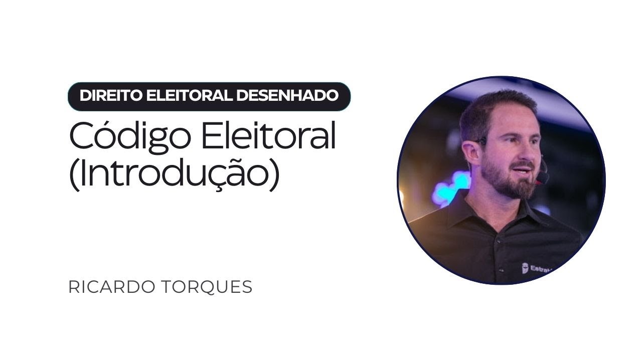 C&oacute;digo Eleitoral  (Introdu&ccedil;&atilde;o) | Direito Eleitoral Desenhado
