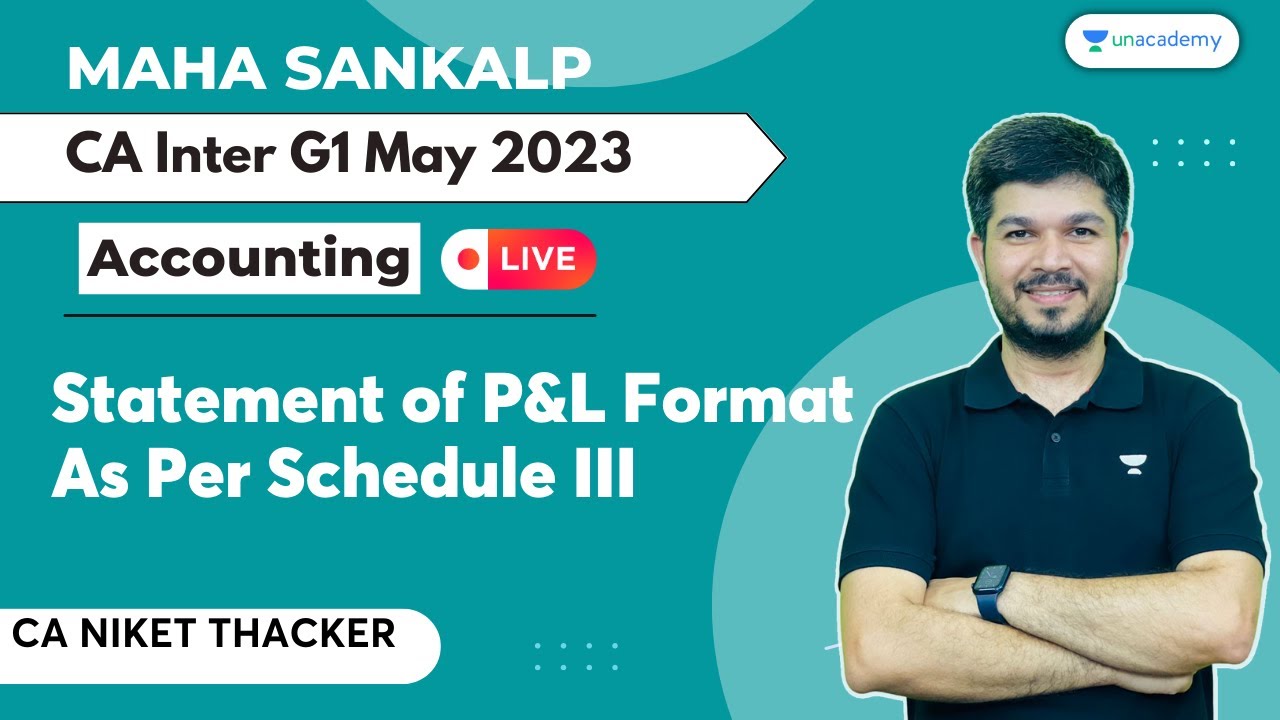 L8 | Statement of P&L Format - As per Schedule III | CA Inter 1 Accounting May'23 | CA Niket Thacker