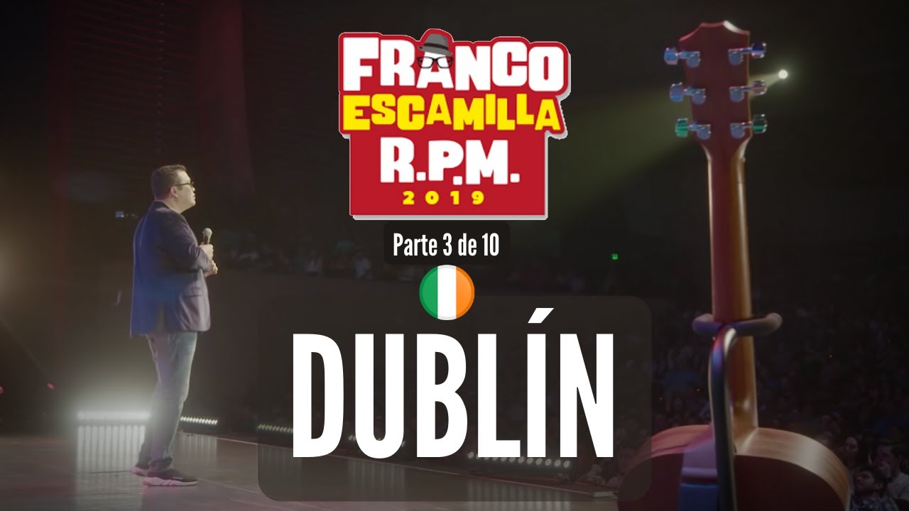 Franco Escamilla RPM (parte 3).- Dublín