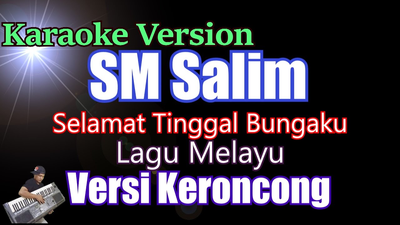 SM Salim  - Selamat Tinggal Bungaku (Karaoke Lagu Melayu) || Versi Keroncong