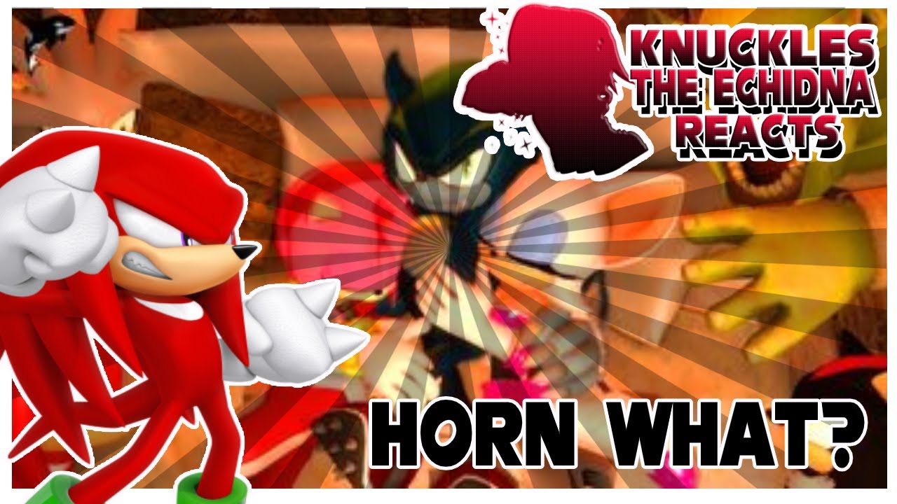 horn what? knuckles reacts to sonic zombie vengeance