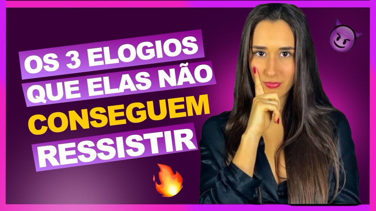 3 Elogios Que Toda Mulher Adora! 😱