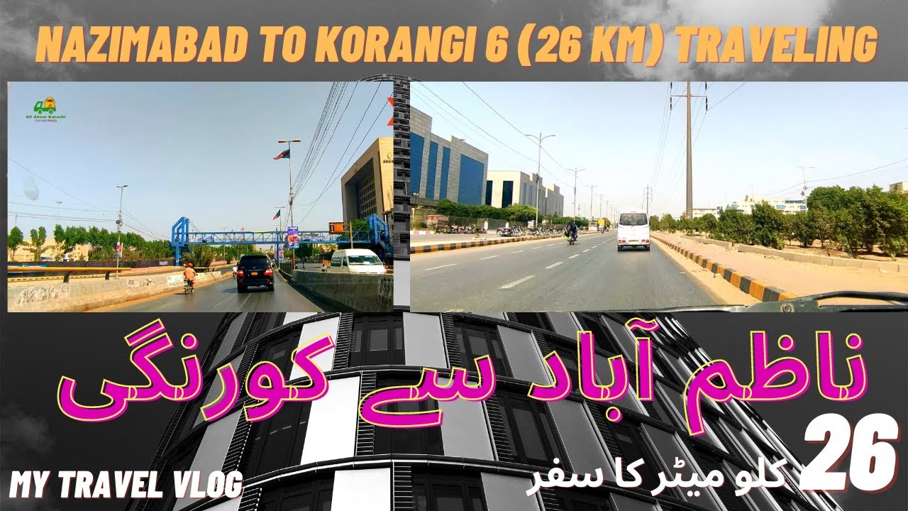 TRAVEL FROM NAZIMABAD TO KORANGI 6 ROAD VIEW OF 26 KM LONG DISTANCE, .All About Karachi
