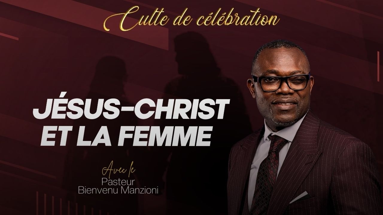 Jésus-Christ et la femme - Pasteur Bienvenu MANZIONI