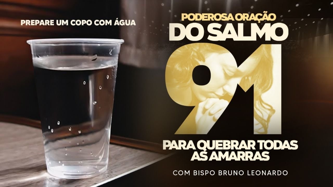 PODEROSA ORAÇÃO DO SALMO 91 PARA QUEBRAR AS AMARRAS