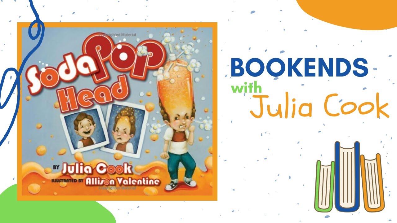 BOOKENDS with Julia Cook: Soda Pop Head