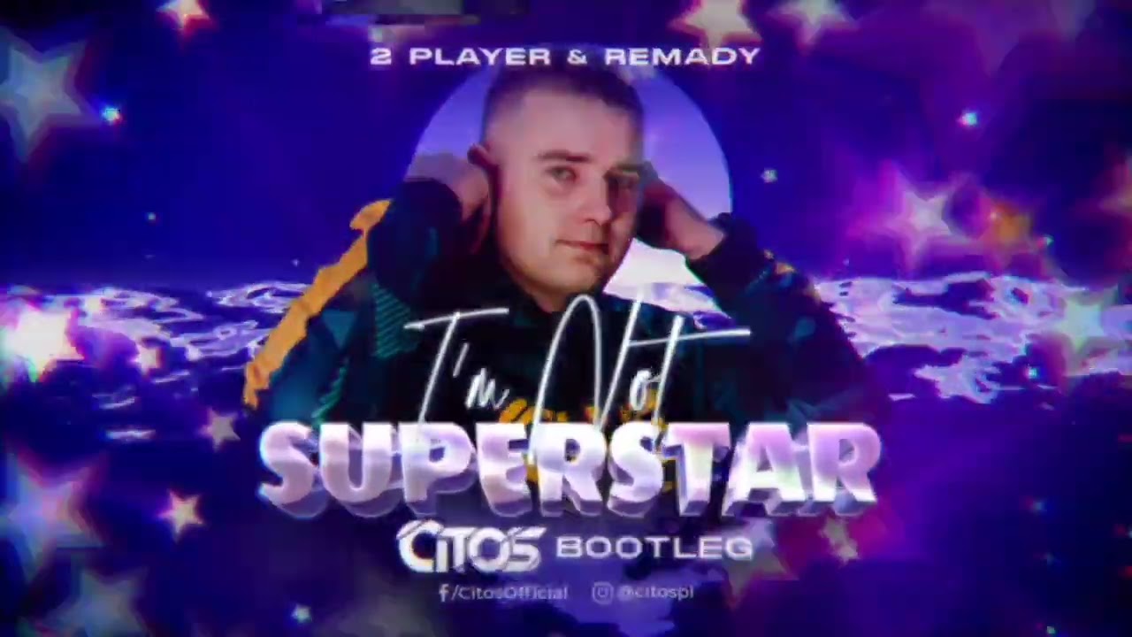 2 Player & Remady - I'm Not Superstar (Citos Bootleg)