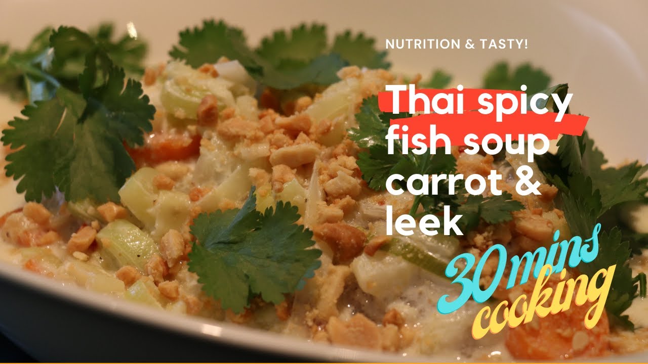 quick lunch in 30mins: Thai spicy fish soup with carrot & leek | keto daily cooking idea