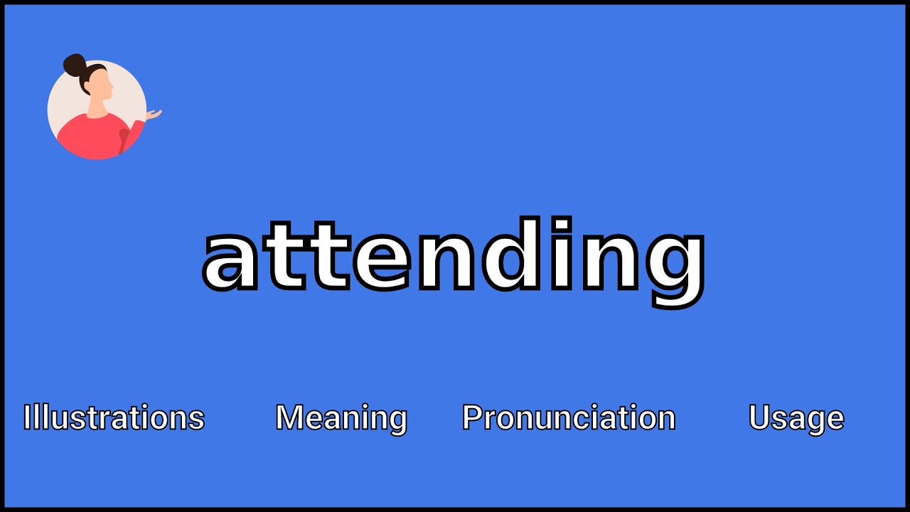 ATTENDING - Meaning and Pronunciation