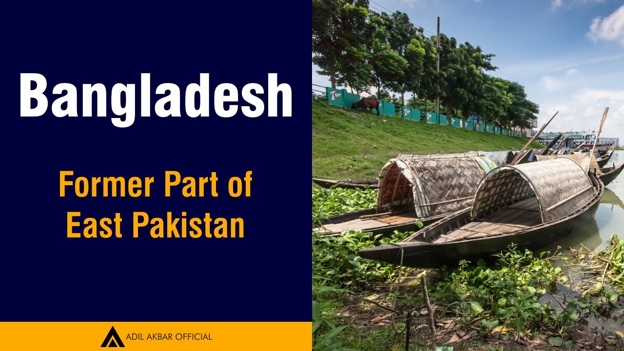 Bangladesh | Former Part of East Pakistan | Adil Akbar Official