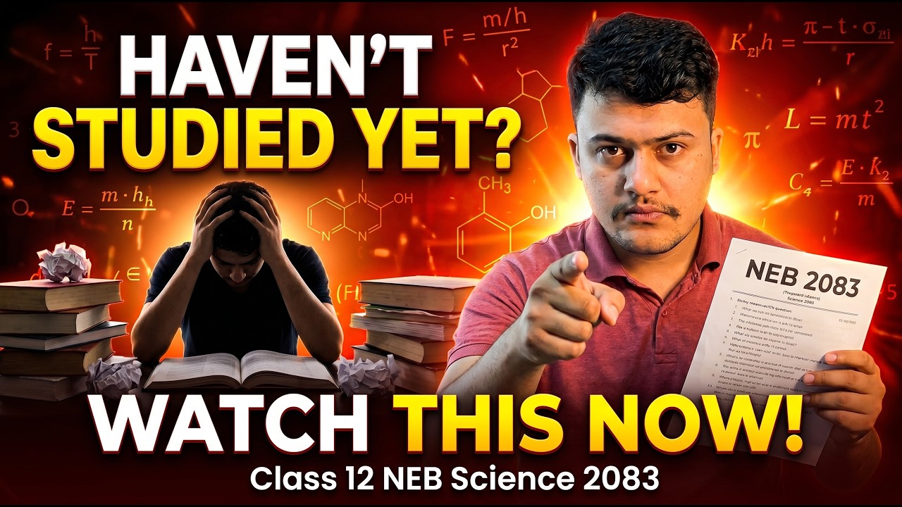 If You Haven't Studied Yet &mdash; Watch This | Class 12 NEB Science 2083