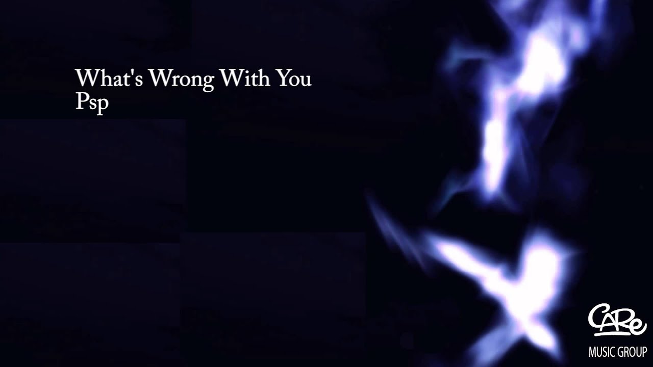 Psp - What's Wrong With You