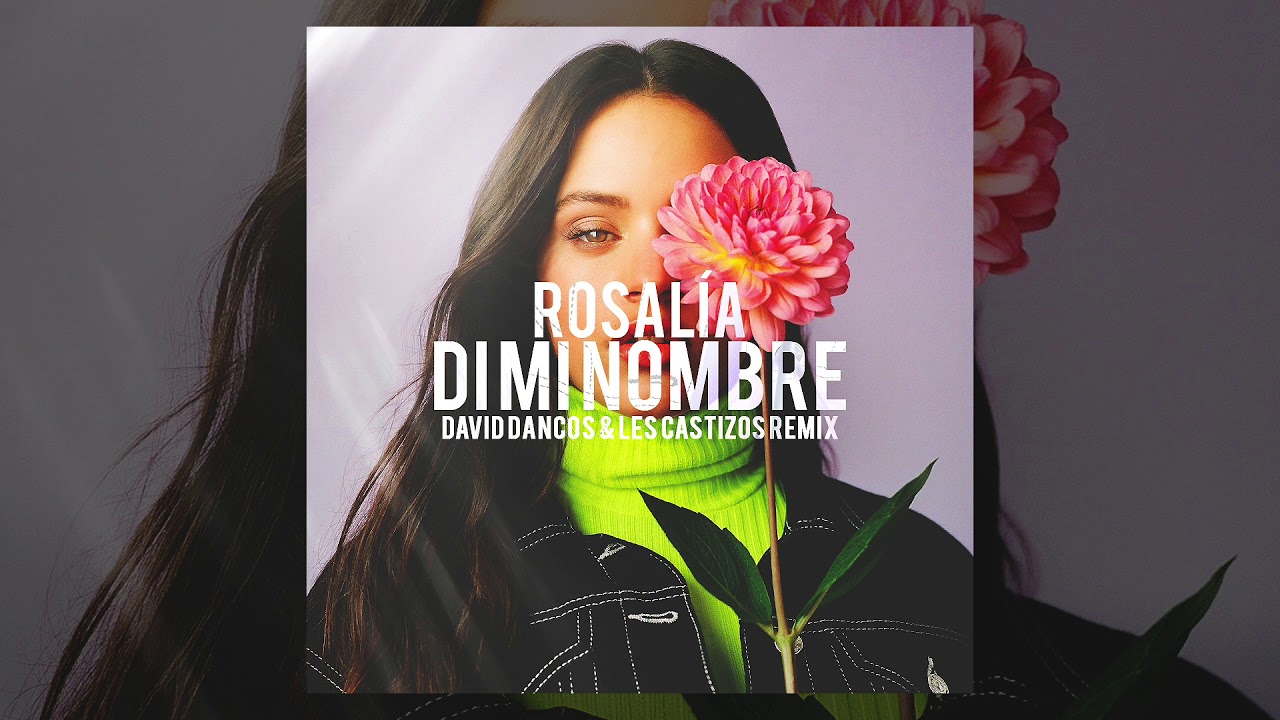 Rosalía - Di Mi Nombre (David Dancos & Les Castizos Remix)