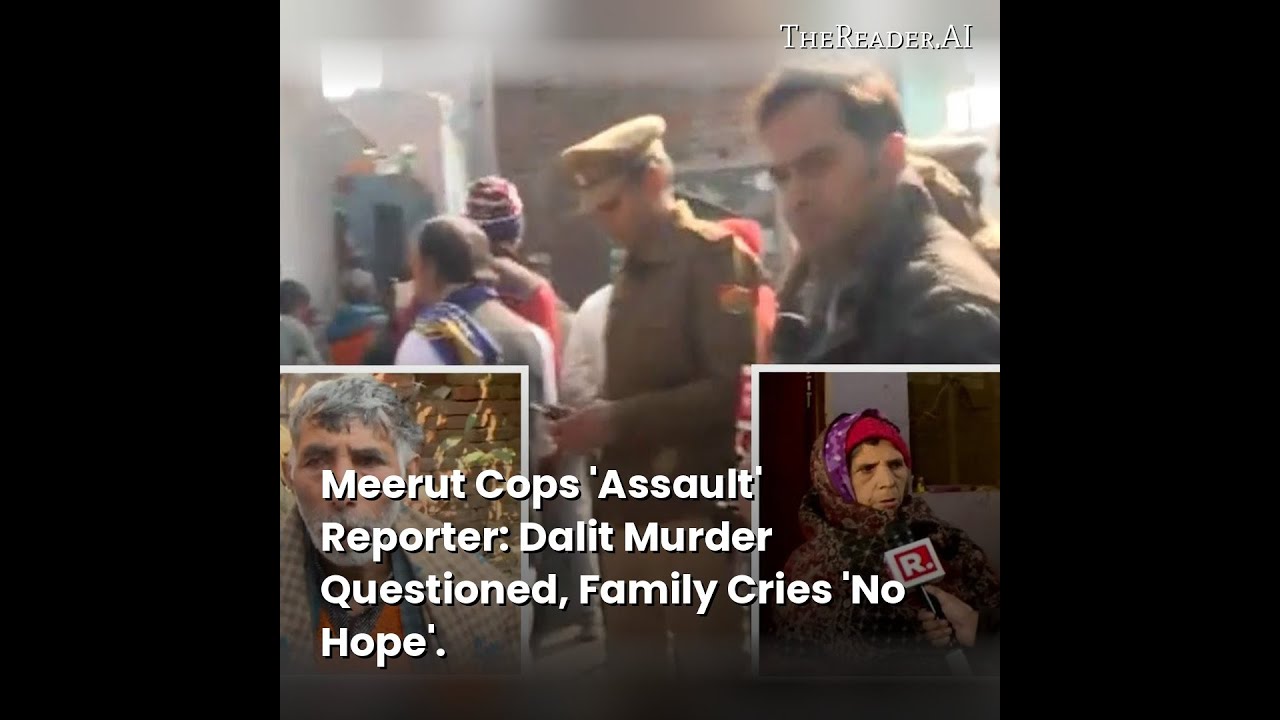 Meerut Cops 'Assault' Reporter: Dalit Murder Questioned, Family Cries 'No Hope'. | 