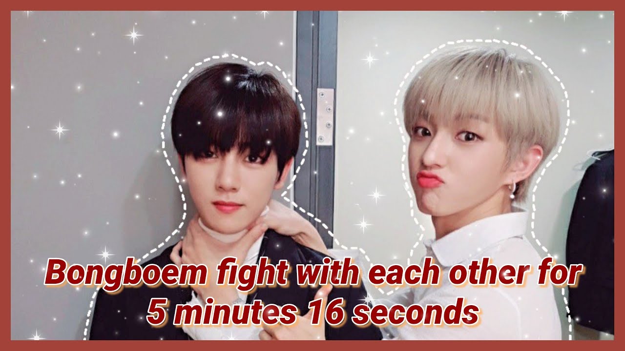 Bongbeom Fight With Each Other For 5 Minutes 16 Seconds!