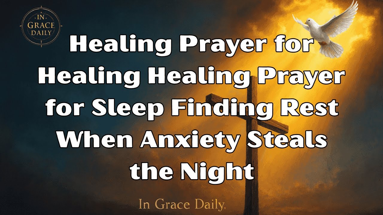 Healing Prayer for Healing | Healing Prayer for Sleep | Finding Rest When Anxiety Steals the Night