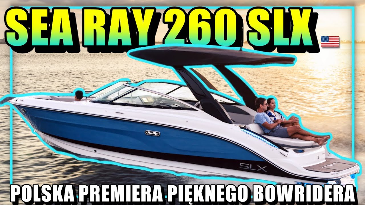 🛥 SEA RAY 260 SLX - 8,3 metrowa amerykańska🇺🇸 łódź ślizgowa - Polska Premiera 2024