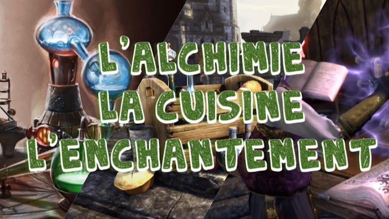 Tout savoir sur l'alchimie, l'enchantement, La cuisine - Guide ULTIME - TESO
