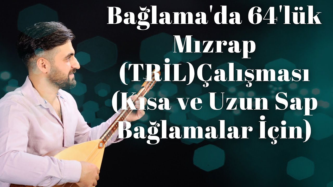 Bağlama'da 64'lük Mızrap (TRİL)Çalışması(Kısa ve Uzun Sap Bağlamalar İçin)