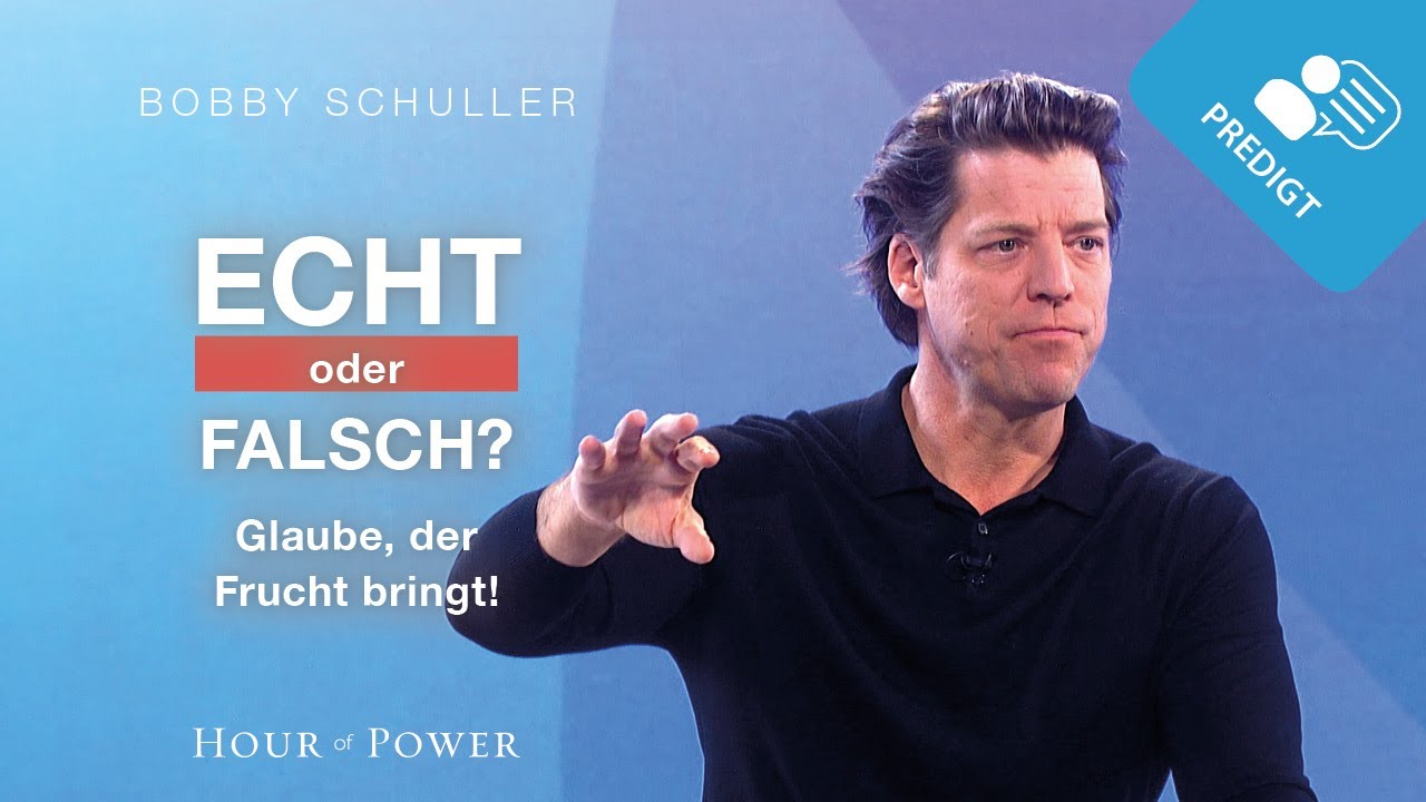 Echt oder falsch? Der Glaube, der Frucht bringt! - Predigt von Bobby Schuller