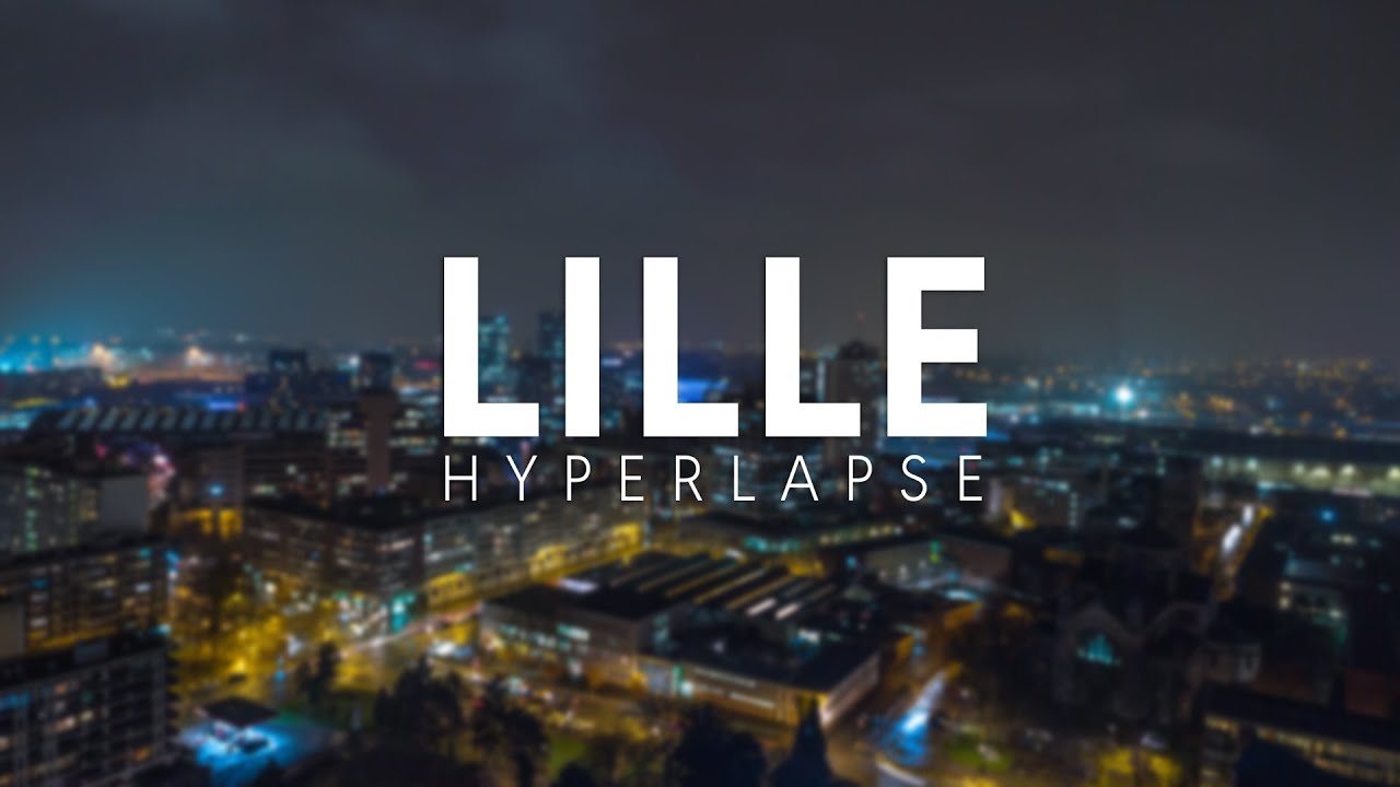 LILLE | 4K HYPERLAPSE 🇫🇷