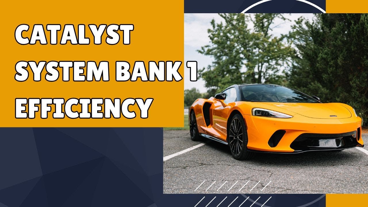What Does Catalyst System Bank 1 Efficiency Below Threshold Mean?