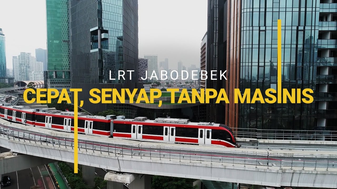 LRT JABODEBEK: CEPAT, SENYAP, TANPA MASINIS