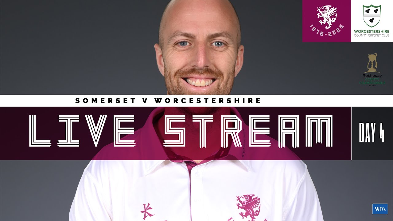 LIVE STREAM: Somerset vs Worcestershire - Day Four