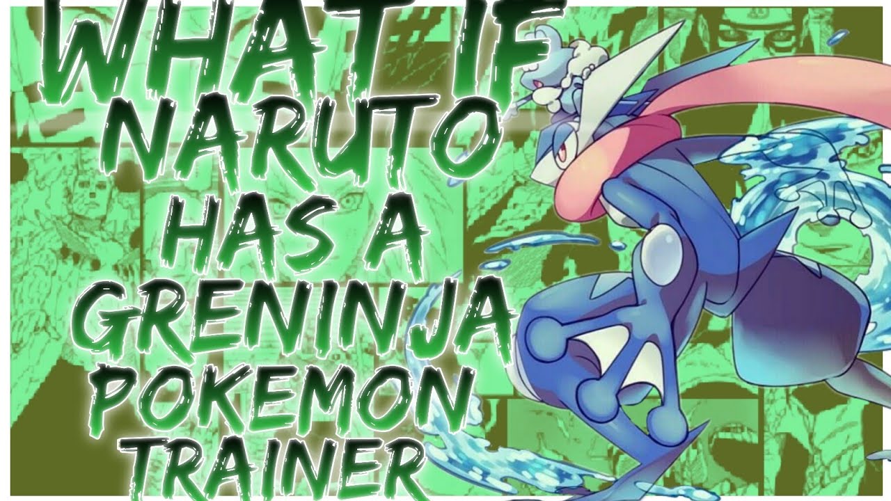 what if naruto has a greninja pokemon trainer