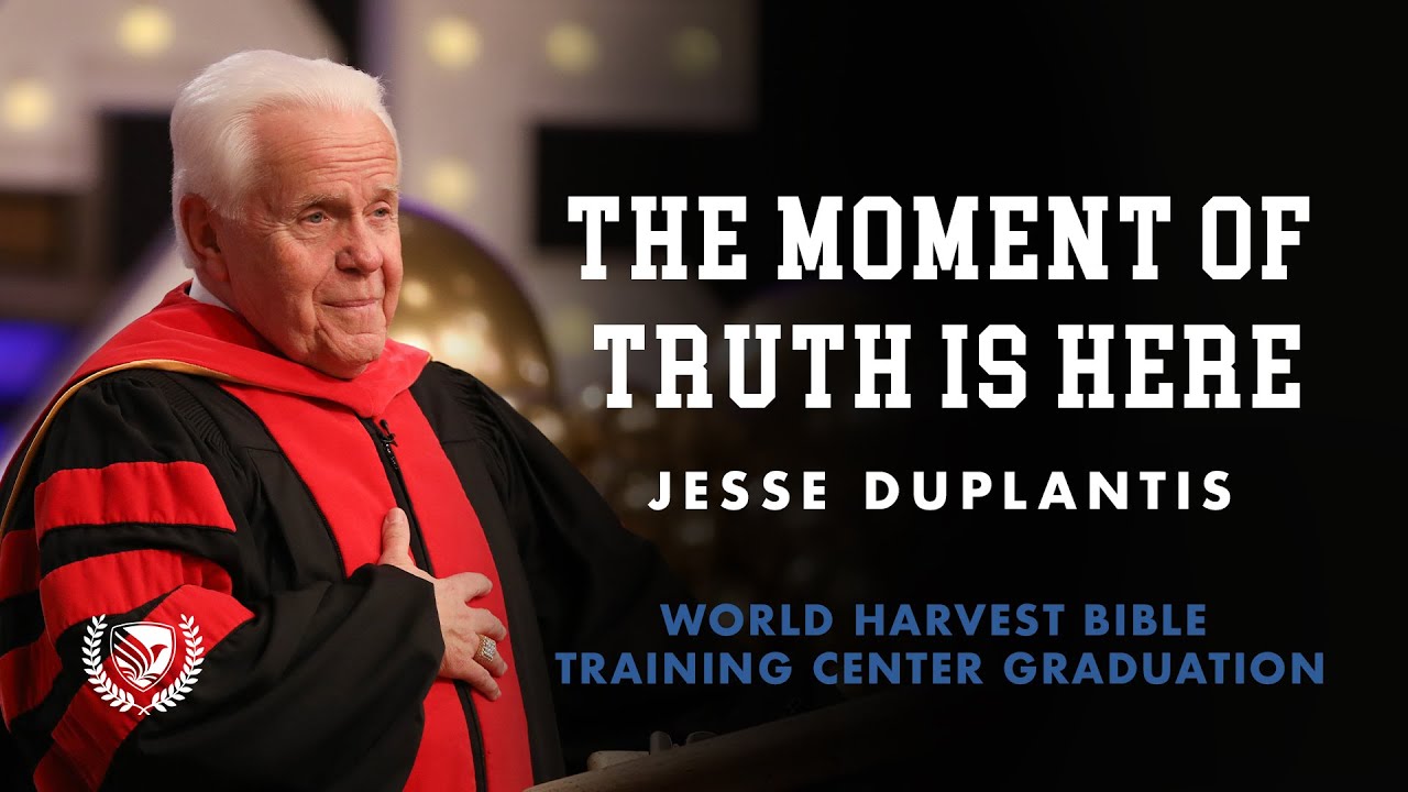 The Moment Of Truth Is Here | WHBTC Graduation | Jesse Duplantis | World Harvest Church