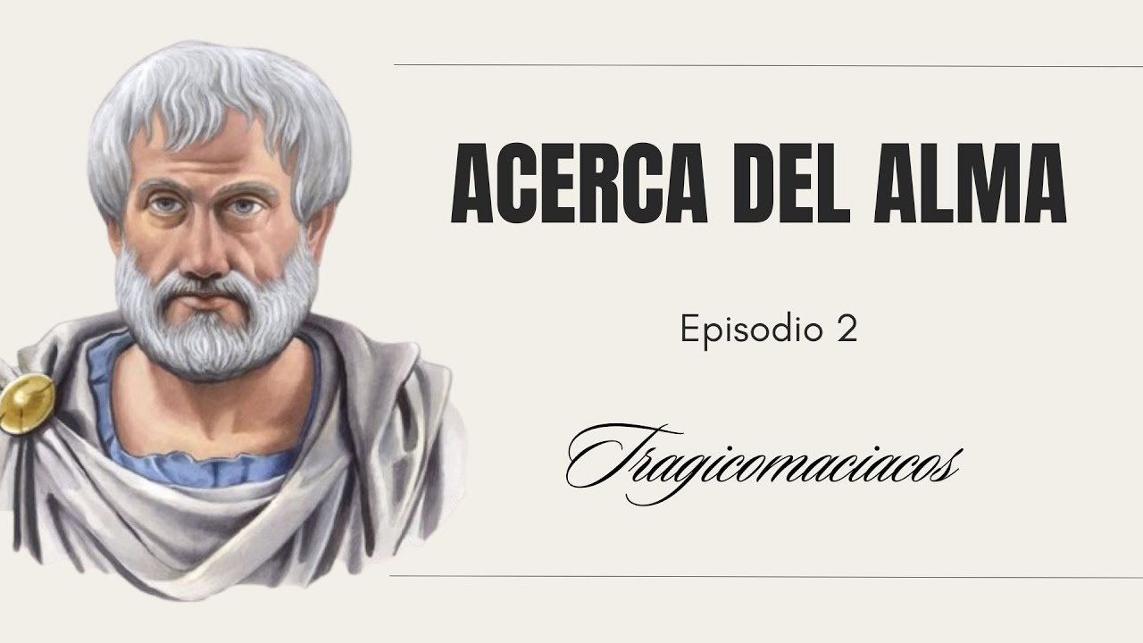 ¿Qué es el alma? Aristóteles nos da su definición - Acerca del alma (EP2)