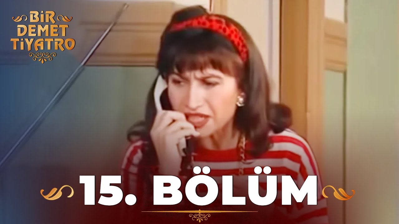 Bir Demet Tiyatro 15.Bölüm
