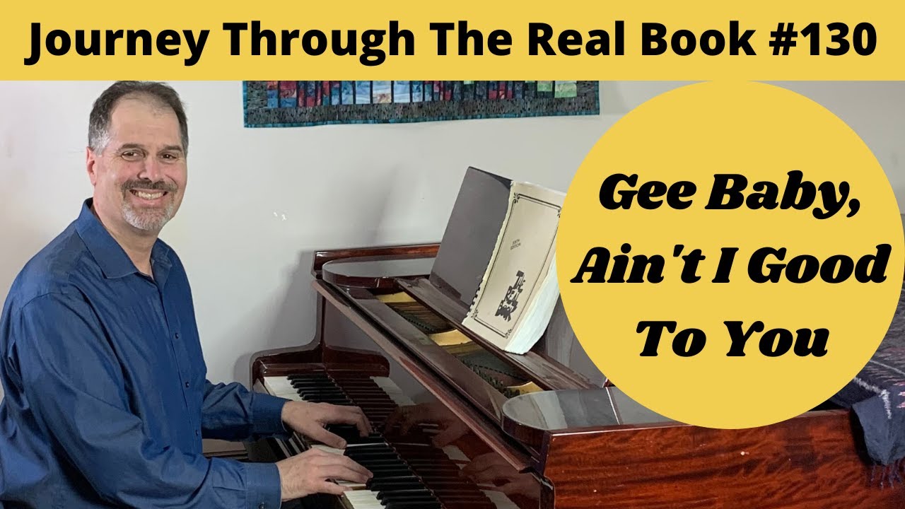 Gee Baby, Ain't I Good To You: Real Book #130 (Jazz Piano Lesson)