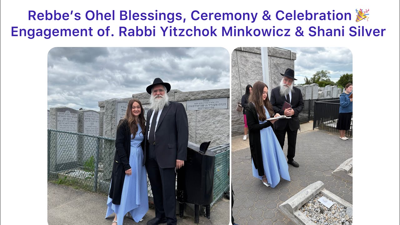 Rebbe’s Ohel Blessings Ceremony & Celebration Engagement of Rabbi Yitzchok Minkowicz & Shani Silver