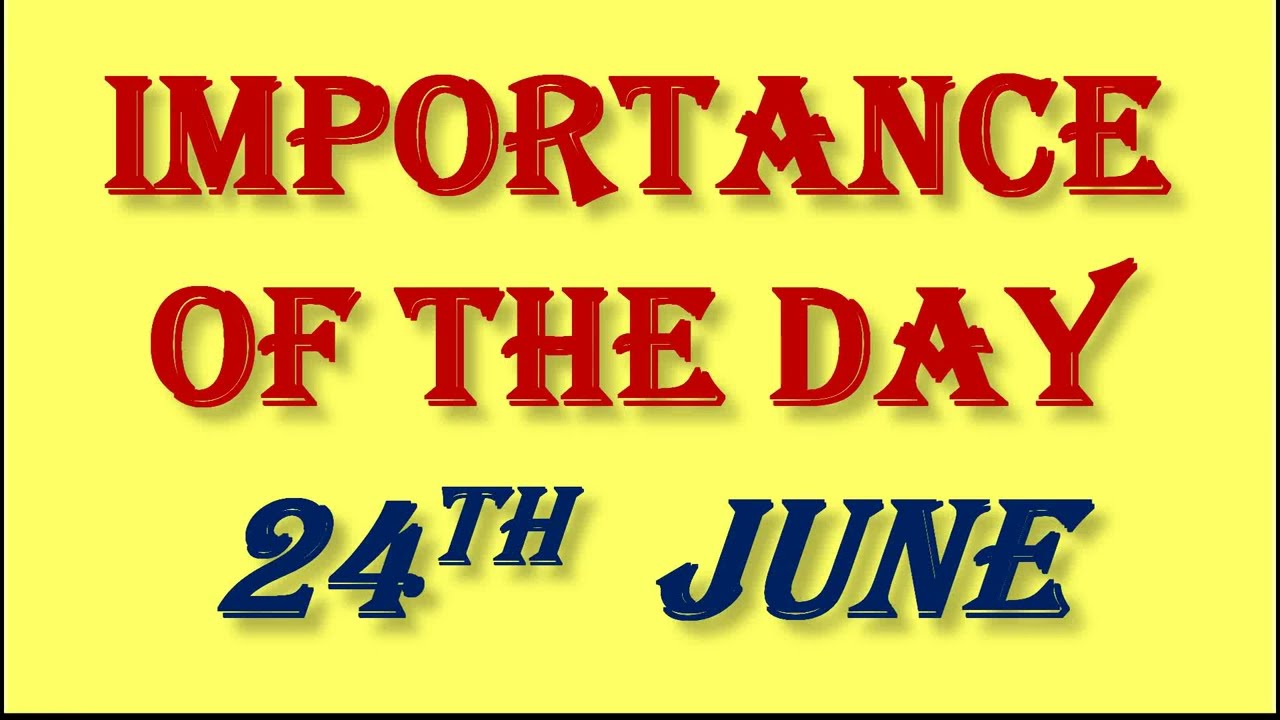 IMPORTANCE OF THE DAY - 24 JUNE :: The Most useful video for competitive exams
