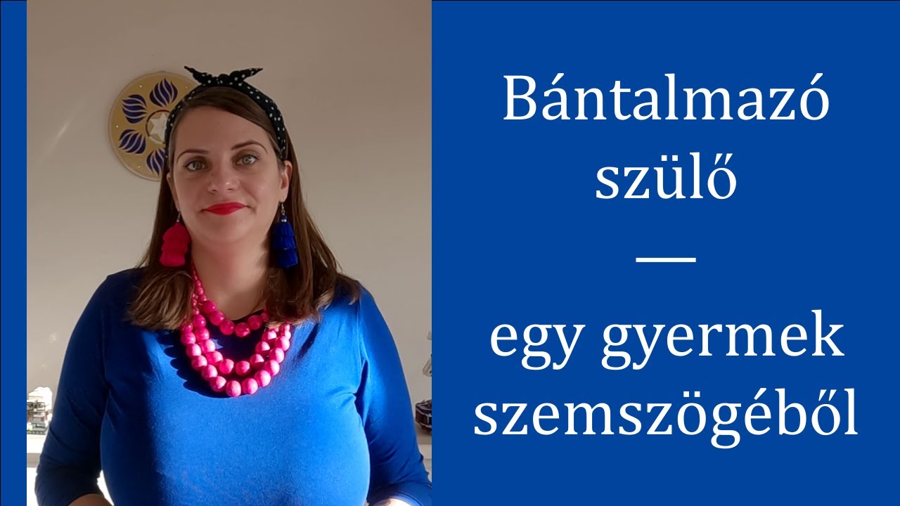 Bántalmazó szülő - egy gyermek szemszögéből