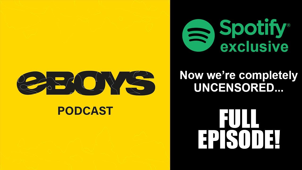 EBOYS PODCAST Spotify Exclusive Episode (Full Podcast)