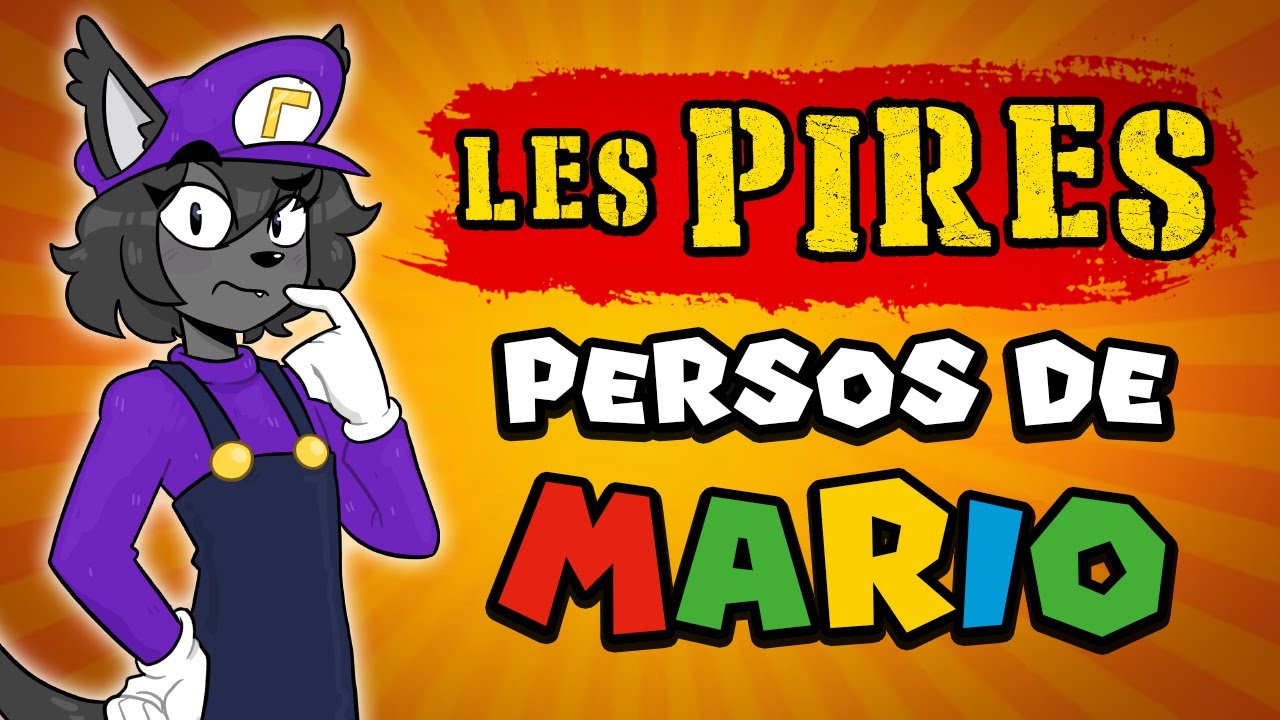 LES PIRES (et meilleurs) PERSOS MARIO