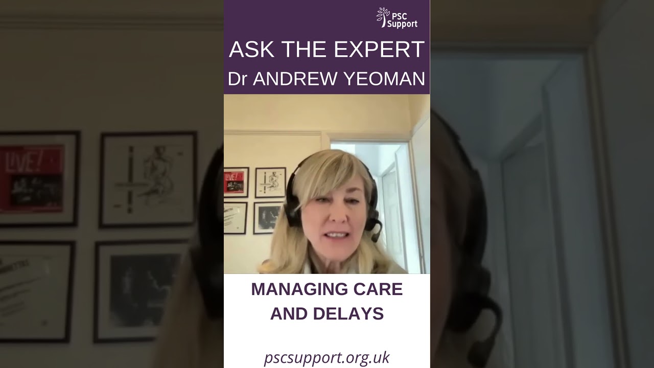 Dr Andrew Yeoman - Managing care and delays to appointments and test results (PSC Support)