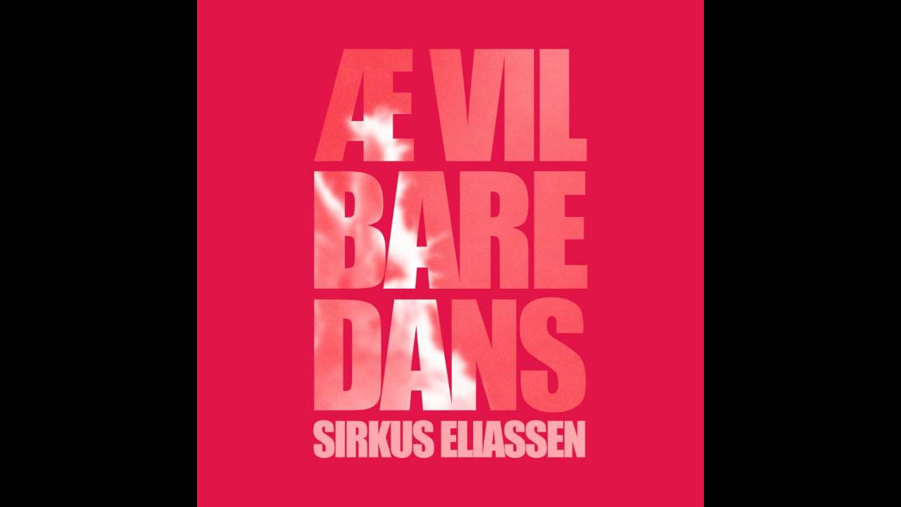 Sirkus Eliassen & Ben Kinx - &AElig; vil bare dans (offisiell)